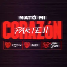 Khea - MATO MI CORAZN PARTE II (FT. PISO 21/ MARS SEGU) - SINGLE