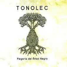 Tonolec - PLEGARIA DEL RBOL NEGRO