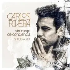 Carlos Rivera - SIN CARGO DE CONCIENCIA (SI FUERA MA) - SINGLE