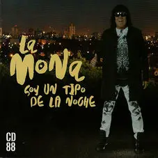 La Mona Jimnez - SOY UN TIPO DE LA NOCHE