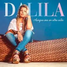 Dalila - AUNQUE SEA EN OTRA VIDA - SINGLE