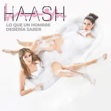 Ha*Ash - LO QUE UN HOMBRE DEBERA SABER - SINGLE