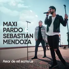 Maxi Pardo - AMAR DE MIL MANERAS (MAXI PARDO / SEBASTIN MENDOZA) - SINGLE