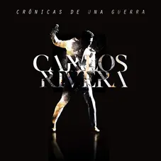 Carlos Rivera - CRNICAS DE UNA GUERRA - DISCO 2