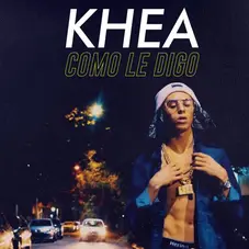 Khea - CMO LE DIGO - SINGLE