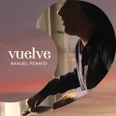 Nahuel Pennisi - VUELVE - SINGLE