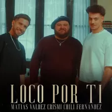 Chili Fernndez - LOCO POR TI - SINGLE