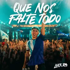 Luck Ra - QUE NOS FALTE TODO