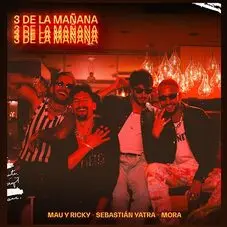 Mau y Ricky - 3 DE LA MAANA (FT. SEBASTIN YATRA Y MORA) - SINGLE