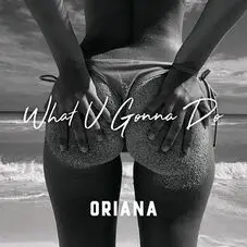 Oriana Sabatini - WHAT U GONNA DO - SINGLE