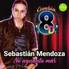 Sebastin Mendoza - NO AGUANTO MS (CUMBIA 8D) - SINGLE