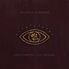 Loli Molina - VISIONES DORADAS (FT. LUCIO MANTEL) 