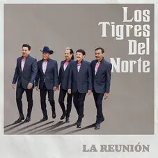 Los Tigres del Norte - LA REUNIN - SINGLE