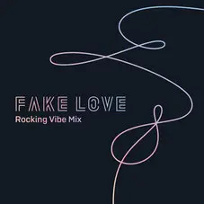 BTS - FAKE LOVE (ROCKING VIBE MIX) - SINGLE