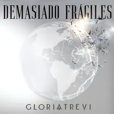 Gloria Trevi - DEMASIADO FRGILES - SINGLE