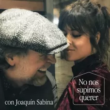 Joaquín Sabina - NO NOS SUPIMOS QUERER - SINGLE