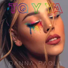 Danna (Danna Paola) - TQ Y YA - SINGLE