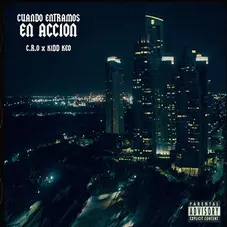 C.R.O - CUANDO ENTRAMOS EN ACCIN (FT. KIDD KEO) - SINGLE