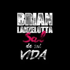 Brian Lanzelotta - SAL DE MI VIDA - SINGLE