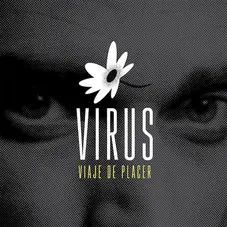 Virus - VIRUS - VIAJE DE PLACER PARTE 1