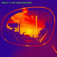 Mole - MY NUCLEAR BABY - SINGLE