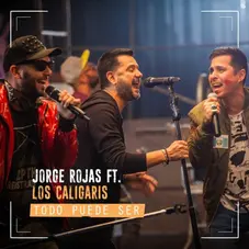 Jorge Rojas - TODO PUEDE SER (FT. LOS CALIGARIS) - SINGLE