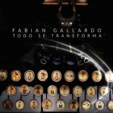 Fabian Gallardo - TODO SE TRANSFORMA - SINGLE