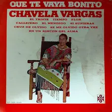 Chavela Vargas - QUE TE VAYA BONITO