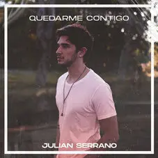 Julin Serrano - QUEDARME CONTIGO - SINGLE
