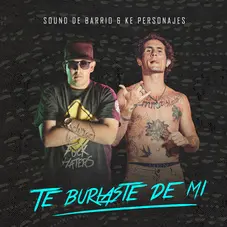 Ke Personajes - TE BURLASTE DE M - SINGLE