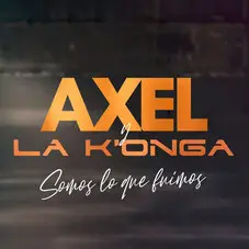 Axel - SOMOS LO QUE FUIMOS REMIX (FT. LA KONGA) - SINGLE