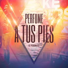 Ke Personajes - PERFUME A TUS PIES - SINGLE