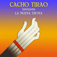 Cacho Tirao - CACHO TIRAO INTERPRETA LA NUEVA TROVA