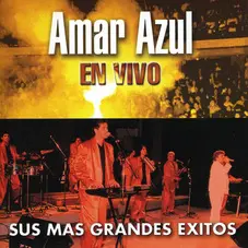 Amar Azul - AMAR AZUL EN VIVO (SUS MS GRANDES XITOS)