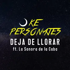 Ke Personajes - DEJA DE LLORAR - SINGLE