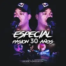 Brian Lanzelotta - ESPECIAL PASIN 30 AOS