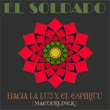 El Soldado - HACIA LA LUZ Y EL ESPIRIT (MAETERLINCK) - SINGLE