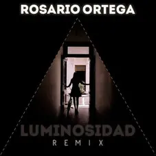 Rosario Ortega - LUMINOSIDAD (REMIX) - SINGLE