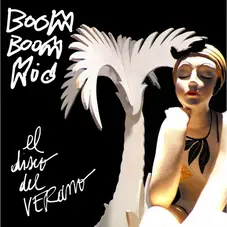 Boom Boom Kid - EL DISCO DE VERANO