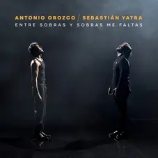 Sebastin Yatra - ENTRE SOBRAS Y SOBRAS, ME FALTAS (FT. ANTONIO OROZCO) - SINGLE