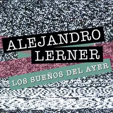 Alejandro Lerner - LOS SUEOS DEL AYER - SINGLE
