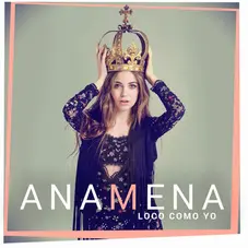 Ana Mena - LOCO COMO YO - SINGLE