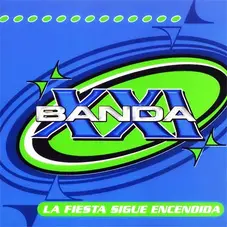 Banda XXI - LA FIESTA SIGUE ENCENDIDA