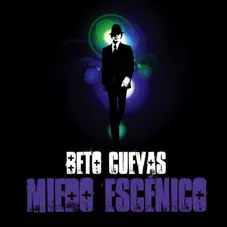 Beto Cuevas - MIEDO ESCENICO