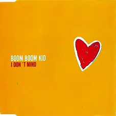 Boom Boom Kid - I DON T MIND (MAXI SINGLE)