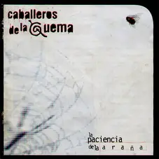 Caballeros de la Quema - LA PACIENCIA DE LA ARAA