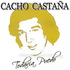 Cacho Castaa - TODAVA PUEDO