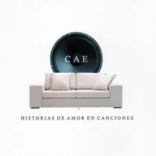 Cae - HISTORIAS DE AMOR EN CANCIONES