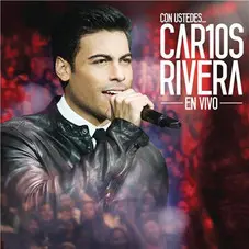 Tapa del CD CON USTEDES... CARLOS RIVERA EN VIVO (CD+DVD) - Array