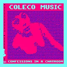 Coleco Music - CONFESSION IN A CHATROOM